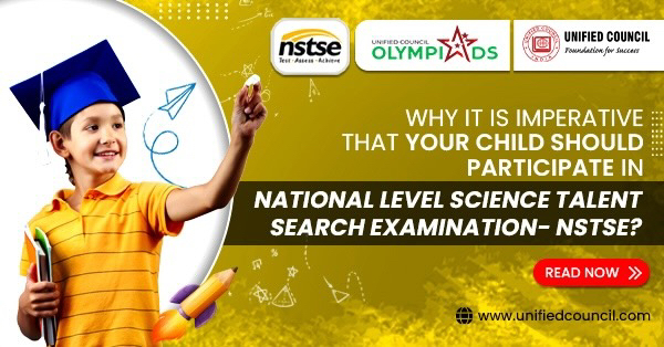 Why It Is Imperative That Your Child Should Participate In National Level Science Talent Search Examination - NSTSE